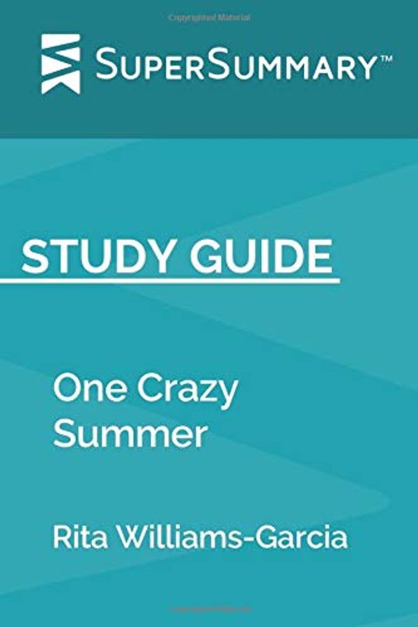 Cover Art for 9781072398479, Study Guide: One Crazy Summer by Rita Williams-Garcia (SuperSummary) by SuperSummary