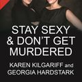 Cover Art for 9781250178954, Stay Sexy & Don’t Get Murdered: The Definitive How-to Guide by Karen Kilgariff