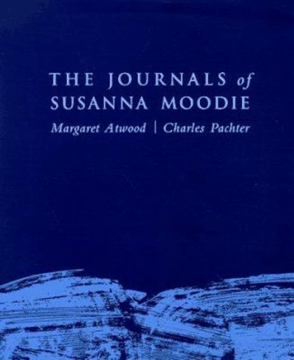 Cover Art for 0046442880435, The Journals of Susanna Moodie by Margaret Atwood