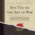 Cover Art for 9781440037863, Sun Tzu on the Art of War: The Oldest Military Treatise in the World; Translated From the Chinese With Introduction, and Critical Notes (Classic Reprint) by Sun-Tzu, Sun-Tzu