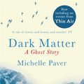 Cover Art for 9781409123804, Dark Matter by Michelle Paver