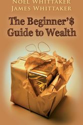 Cover Art for 9780645821635, Beginners Guide to Wealth (5th edition) by Noel Whittaker, James Whittaker