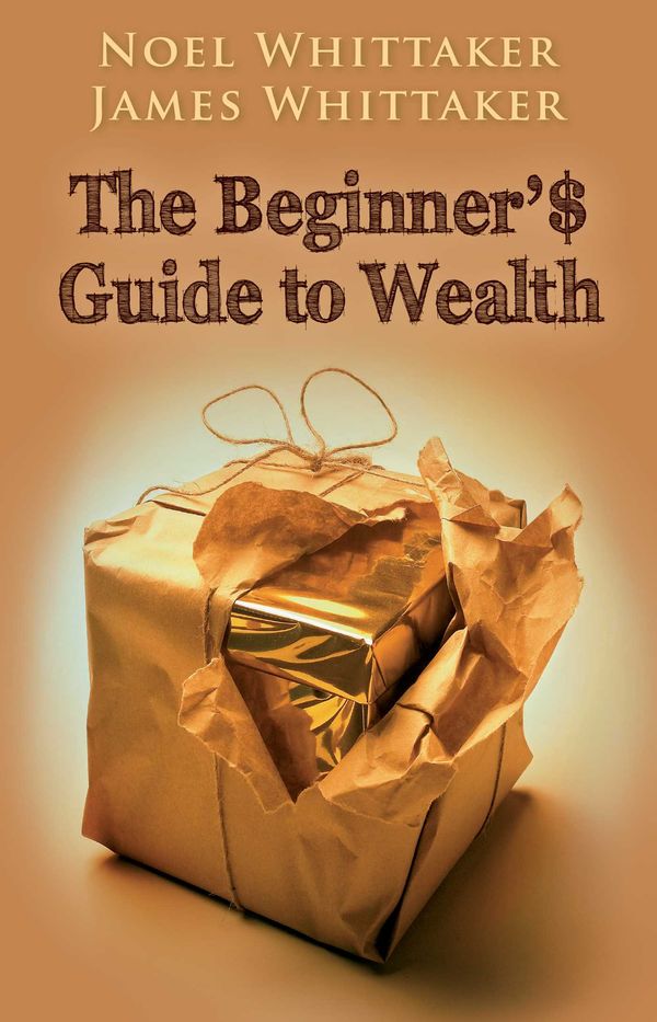 Cover Art for 9780645821635, Beginners Guide to Wealth (5th edition) by Noel Whittaker, James Whittaker
