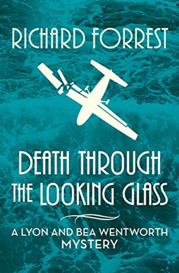 Cover Art for B01GR10NJS, Death Through the Looking Glass (The Lyon and Bea Wentworth Mysteries) by Richard Forrest