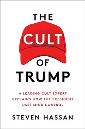Cover Art for 9781982127336, The Cult of Trump: A Leading Cult Expert Explains How the President Uses Mind Control by Steven Hassan