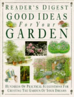 Cover Art for 9780276421419, Reader's Digest Good Ideas for Your Garden by John Brookes