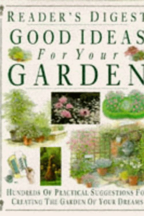 Cover Art for 9780276421419, Reader's Digest Good Ideas for Your Garden by John Brookes