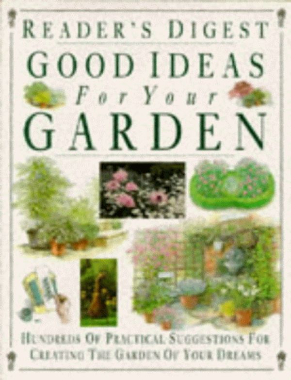 Cover Art for 9780276421419, Reader's Digest Good Ideas for Your Garden by John Brookes