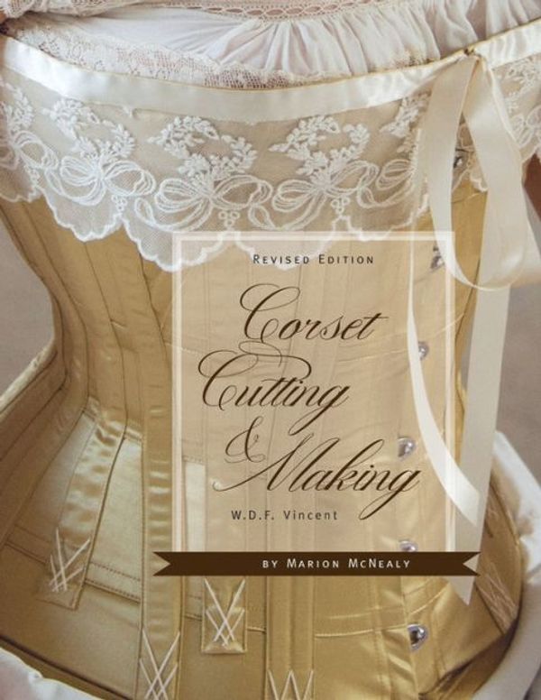 Cover Art for 9780998597713, Corset Cutting and MakingRevisededition by Marion McNealy