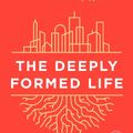 Cover Art for 9780525654391, The Deeply Formed Life: Five Transformative Values for a World Living on the Surface by Rich Villodas