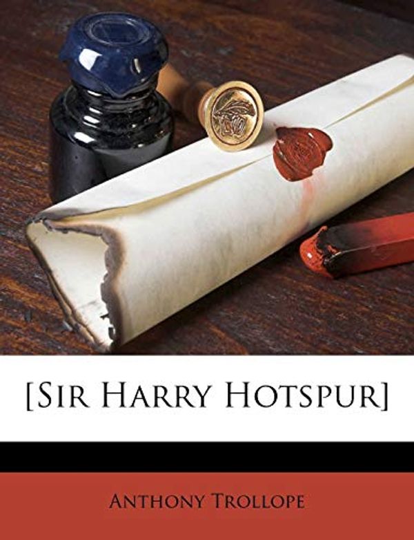 Cover Art for 9781171882176, [Sir Harry Hotspur] by Anthony Trollope