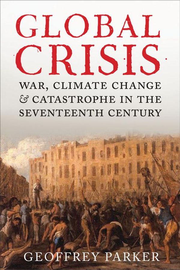 Cover Art for 9780300189193, Global Crisis by Geoffrey Parker