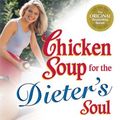 Cover Art for 9780757398902, Chicken Soup for the Dieter's Soul by Jack Canfield