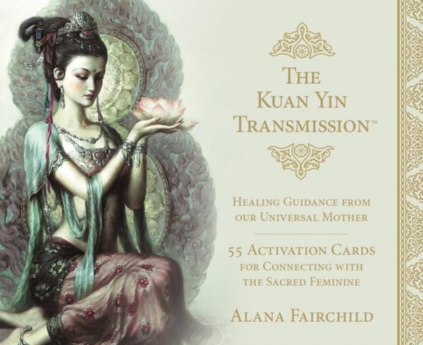 Cover Art for 9781925538557, Kuan Yin Transmission Guidance, Healing and Activation Deck by Alana Fairchild, Zeng Hao