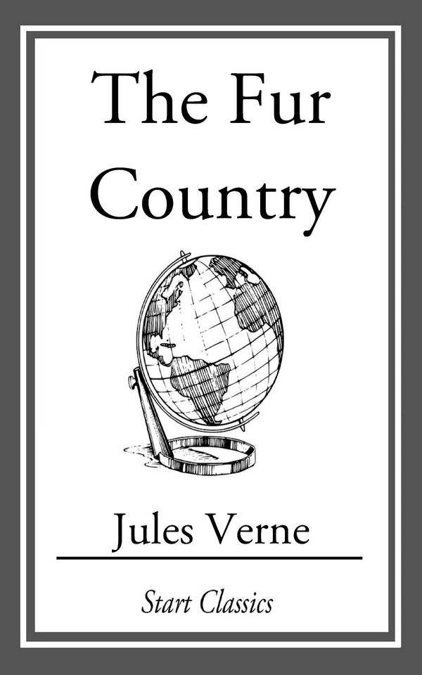 Cover Art for 9781609770907, The Fur Country by Jules Verne