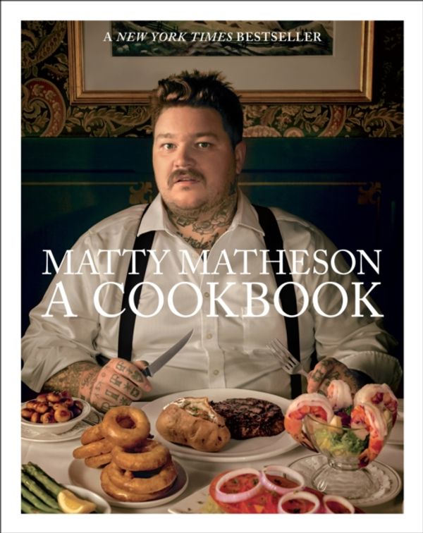 Cover Art for 9781419732454, Matty Matheson: A Cookbook by Matty Matheson