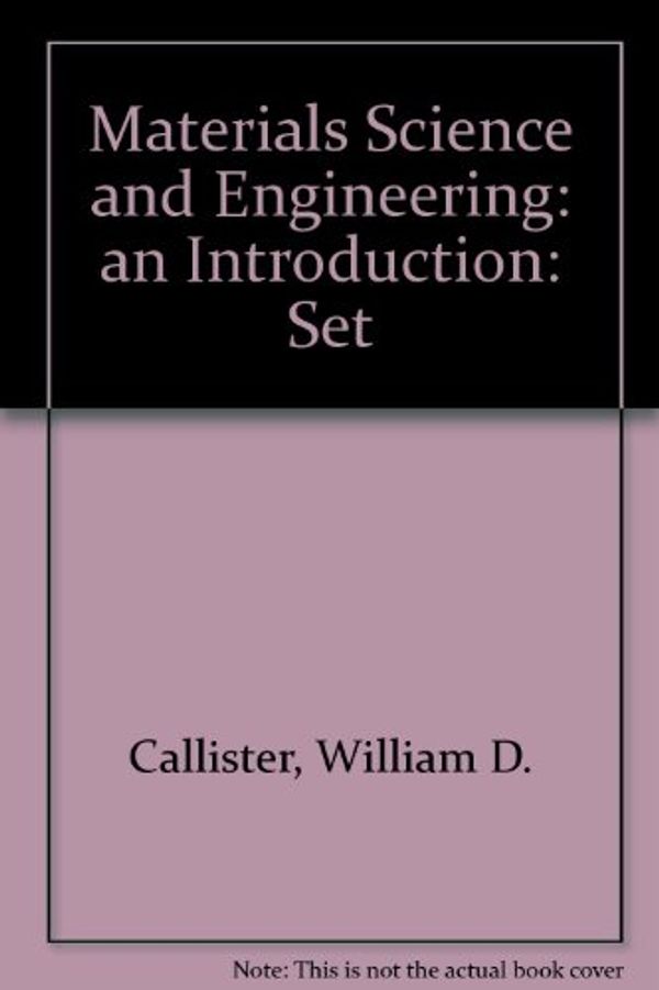 Cover Art for 9780471308980, Materials Science and Engineering: an Introduction: Set by William D. Callister