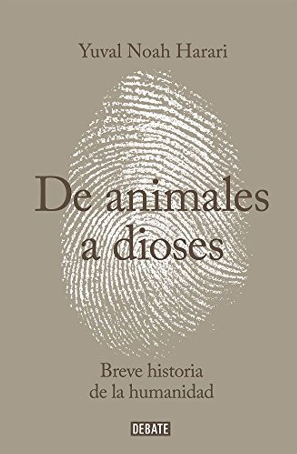 Cover Art for 9786073127981, De animales a dioses (Spanish Edition) by Yuval Noah Harari