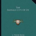 Cover Art for 9781162693484, The Emerald City of Oz by L Frank Baum