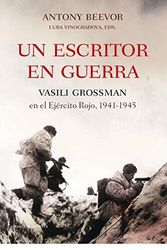 Cover Art for 9788498920482, Un escritor en guerra : Vasili Grossman en el Ejército Rojo, 1941-1945 by Antony Beevor