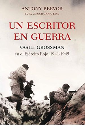 Cover Art for 9788498920482, Un escritor en guerra : Vasili Grossman en el Ejército Rojo, 1941-1945 by Antony Beevor