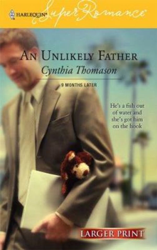 Cover Art for 9780373780907, An Unlikely Father by Cynthia Thomason
