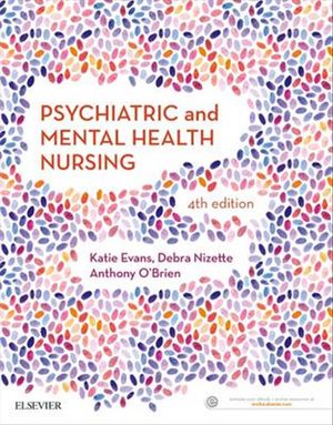 Cover Art for 9780729542319, Psychiatric And Mental Health Nursing, 4th Edition by Evans RPN MLitSt FANZCMHN, Katie, BA, Ph.D., Nizette RN Dip Ed B MNSt FACN FACMHN CMHN, App-App-Debra
