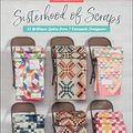Cover Art for 0744527115013, Sisterhood of Scraps: 12 Brilliant Quilts from 7 Fantastic Designers by Lissa Alexander