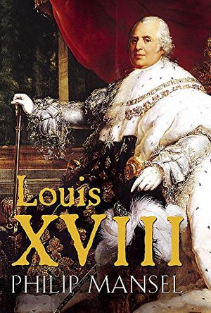 Cover Art for 9780719567094, Louis XVIII by Philip Mansel