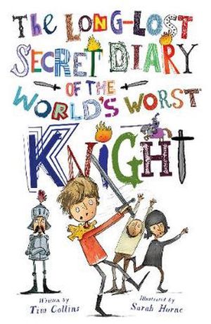 Cover Art for 9781631631368, The Long-lost Secret Diary of the World's Worst KnightLong-lost Secret Diary by Tim Collins