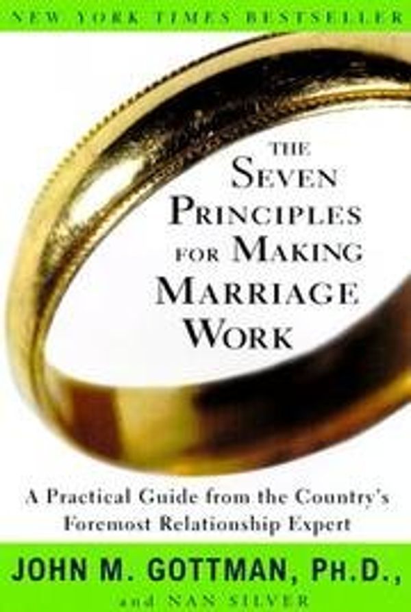 Cover Art for B0050VU392, The Seven Principles For Making Marriage Work - A Practical Guide From The Country's Foremost Relationship Expert by John M. Gottman