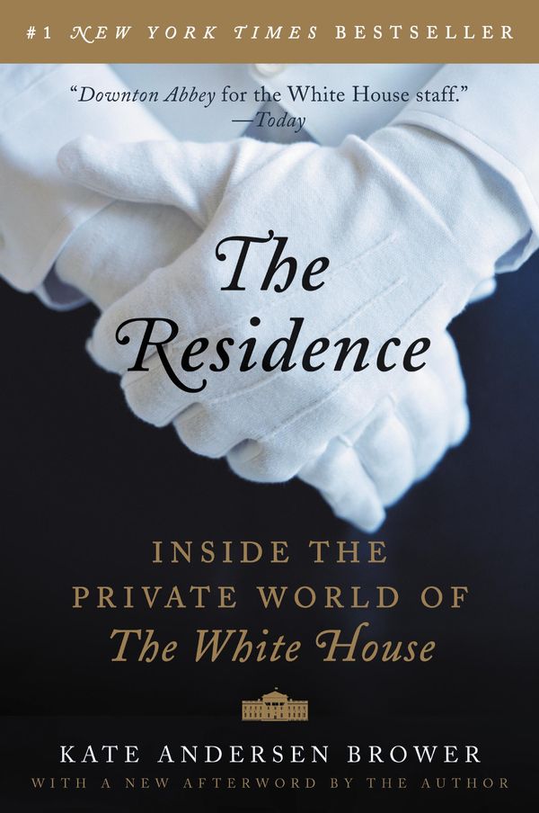 Cover Art for 9780062476012, The Residence by Kate Andersen Brower