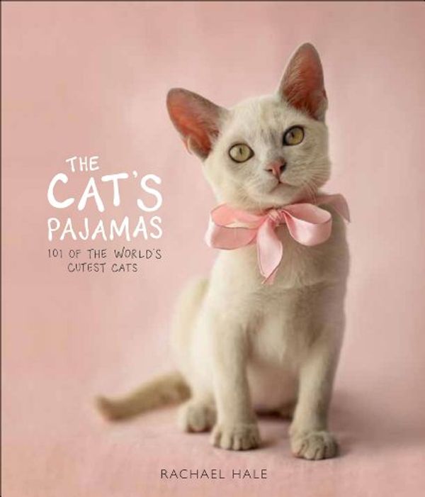 Cover Art for 9780740779640, The Cat’s Pajamas: 101 of the World’s Cutest Cats by Rachael Hale