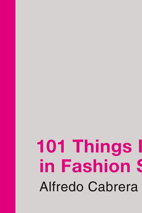 Cover Art for 9780446550291, 101 Things I Learned In Fashion School by Alfredo Cabrera