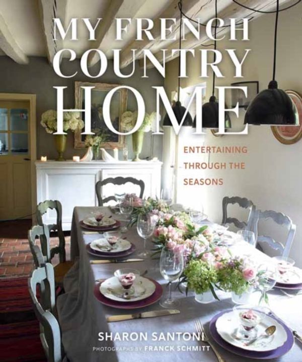 Cover Art for 9781423642787, My French Country Home: Entertaining Through the Seasons by Sharon Santoni
