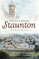 Cover Art for 9781596295438, A Guide to Historic Staunton, Virginia by Edmund D. Potter