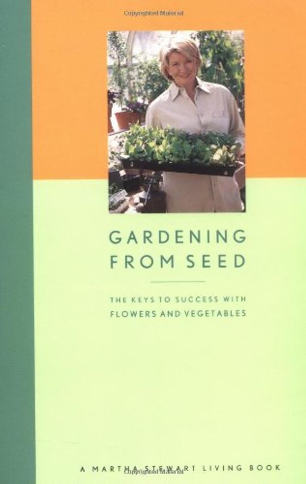 Cover Art for 9780609806654, Gardening from Seed: The Keys to Success with Flowers and Vegetables (Martha Stewart Magazine) by Martha Stewart Living Magazine