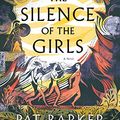 Cover Art for B078VWKKNB, The Silence of the Girls: A Novel by Pat Barker