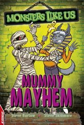 Cover Art for 9781445153766, EDGE: Monsters Like Us: Mummy Mayhem by Steve Skidmore