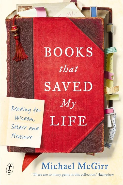 Cover Art for 9781922268471, Books that Saved My Life: Reading for Wisdom, Solace and Pleasure by Michael McGirr