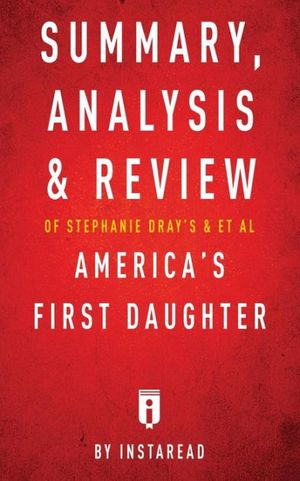 Cover Art for 9781683786146, Summary, Analysis & Review of Stephanie Dray's and Laura Kamoie's America's First Daughter by Instaread by Instaread