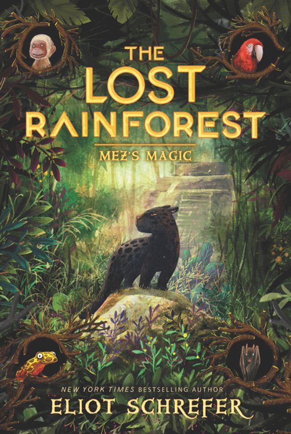 Cover Art for 9780062491138, The Lost RainforestMez's Magic by Eliot Schrefer