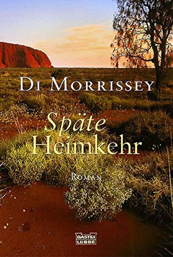 Cover Art for 9783404152483, Späte Heimkehr. by Di Morrissey