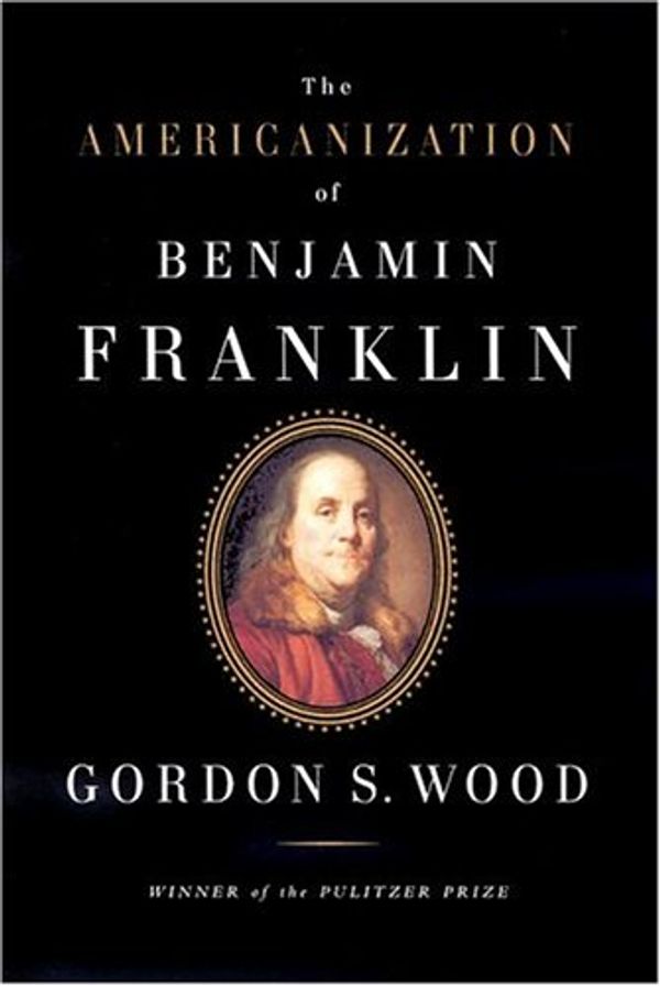Cover Art for 9781565118850, Americanization of Benjamin Franklin by Gordon S. Wood