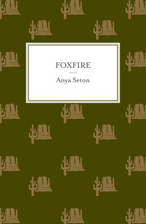 Cover Art for 9781444788242, Foxfire by Anya Seton
