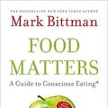 Cover Art for 9781416575641, Food Matters: A Guide to Conscious Eating with More Than 75 Recipes by Mark Bittman
