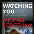 Cover Art for 9780316252010, Watching You by Michael Robotham