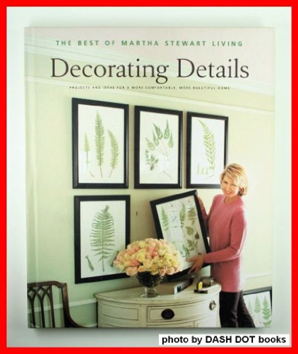 Cover Art for 9780848716622, Decorating Details: Projects and Ideas for a More Comfortable, More Beautiful Home : The Best of Martha Stewart Living by Celia Barbour