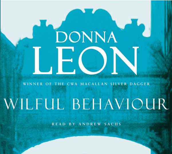 Cover Art for 9781846571138, Wilful Behaviour: (Brunetti 11) by Donna Leon