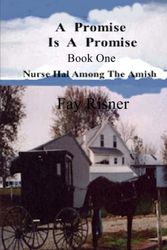 Cover Art for 9780982459508, A Promise Is A Promise: Nurse Hal Among The Amish by Fay Risner